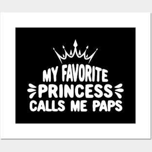 My Favorite Princess Calls Me Paps for Dads and Daughter Posters and Art